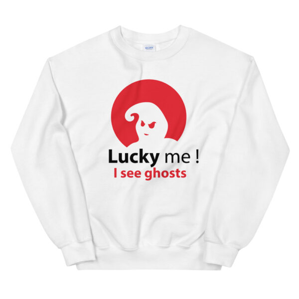 Lucky Me ! I See Ghosts Unisex Sweatshirt White